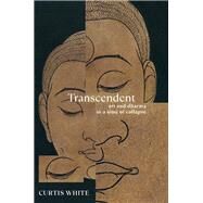 Transcendent Art and Dharma in a Time of Collapse by White, Curtis, 9781612199948