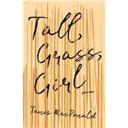 Tall, Grass, Girl by MacDonald, Tanis, 9781771669948