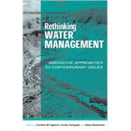 Rethinking Water Management by Figueres, Caroline M.; Tortajada, Cecilia; Rockstrom, Johan, 9781853839948