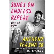 Songs on Endless Repeat by Anthony Veasna So, 9780063049949