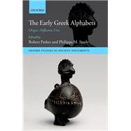The Early Greek Alphabets Origin, Diffusion, Uses by Parker, Robert; Steele, Philippa M., 9780198859949