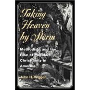 Taking Heaven by Storm by Wigger, John H., 9780252069949
