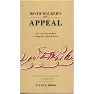 David Walker's Appeal: To the Coloured Citizens of the World by Walker, David; Hinks, Peter P., 9780271019949