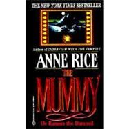 The Mummy or Ramses the Damned A Novel by RICE, ANNE, 9780345369949