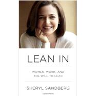 Lean In Women, Work, and the Will to Lead by SANDBERG, SHERYL, 9780385349949