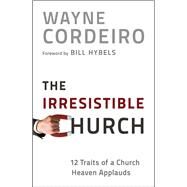 The Irresistible Church by Cordeiro, Wayne, 9780764209949