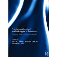 Promiscuous Feminist Methodologies in Education: Engaging Research Beyond Gender by Childers; Sara M., 9781138809949