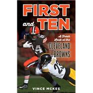 First and Ten A Fresh Look at the Cleveland Browns by McKee, Vince, 9781538179949