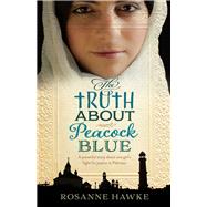 The Truth About Peacock Blue by Hawke, Rosanne, 9781743319949