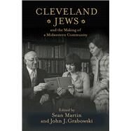 Cleveland Jews and the Making of a Midwestern Community by Martin, Sean; Grabowski, John J.; Abrams, Sylvia F. (CON); Gordan, Rachel (CON); Baskind, Samantha (CON), 9781978809949