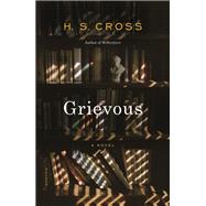 Grievous by Cross, H. S., 9780374279950