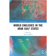 World Englishes in the Arab Gulf States by Gallagher, Kay, 9781032699950