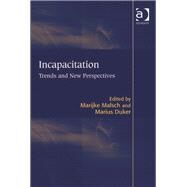 Incapacitation: Trends and New Perspectives by Malsch,Marijke, 9781409439950