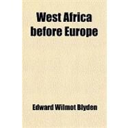 West Africa Before Europe by Blyden, Edward Wilmot, 9781458949950