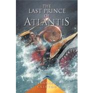 The Last Prince of Atlantis by Clifton, Leonard, 9781469149950