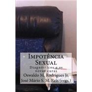 Impotencia Sexual by Rodrigues, Oswaldo M., Jr.; Reis, Jose Mario S. M., 9781500729950