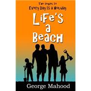 Life's a Beach by Mahood, George, 9781505469950