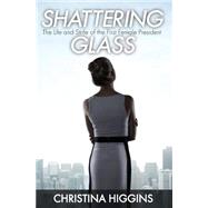 Shattering Glass by Higgins, Christina, 9781519329950