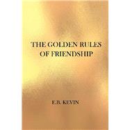 The Golden Rules of Friendship by Kevin, E. B., 9781796089950