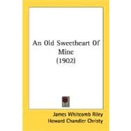 An Old Sweetheart Of Mine by Riley, James Whitcomb; Christy, Howard Chandler, 9780548679951