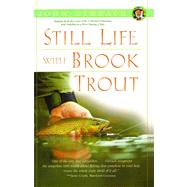 Still Life with Brook Trout by Gierach, John, 9780743229951