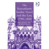 The Transatlantic Gothic Novel and the Law, 17901860 by Marshall,Bridget M., 9780754669951