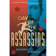 Day of the Assassins A Jack Christie Adventure by O'Brien, Johnny; Hardcastle, Nick, 9780763649951