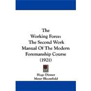 Working Force : The Second Work Manual of the Modern Foremanship Course (1921) by Diemer, Hugo; Bloomfield, Meyer; Bloomfield, Daniel, 9781104409951