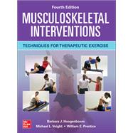 Musculoskeletal Interventions: Techniques for Therapeutic Exercise, Fourth Edition by Hoogenboom, Barbara; Voight, Michael; Prentice, William, 9781260459951
