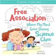 Free Association Where My Mind Goes During Science Class by Esham, Barbara; Gordon, Mike, 9781492669951