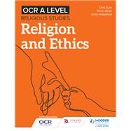 OCR A Level Religious Studies: Religion and Ethics by Julian Waterfield; Chris Eyre; Karen Dean, 9781510479951