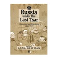 Russia Under the Last Tsar Opposition and Subversion, 1894-1917 by Geifman, Anna, 9781557869951