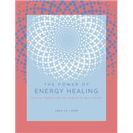 The Power of Energy Healing Simple Practices to Promote Wellbeing by Archuleta, Victor, 9781589239951