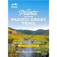 The Plants of the Pacific Crest Trail A Hikers Guide to Southern California by York, Dana; Andr, James M., 9781604699951