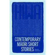 Hiwa Contemporary Maori Short Stories by Morris, Paula; Joseph, Darryn, 9781869409951
