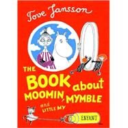 The Book About Moomin, Mymble and Little My by Jansson, Tove, 9781897299951