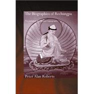 The Biographies of Rechungpa: The Evolution of a Tibetan Hagiography by Roberts; Peter Alan, 9780415769952