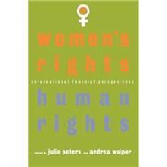 Women's Rights, Human Rights by Peters,J. S.;Peters,J. S., 9780415909952