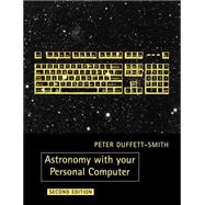 Astronomy With Your Personal Computer by Peter Duffett-Smith, 9780521389952