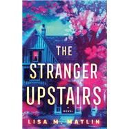 The Stranger Upstairs A Novel by Matlin, Lisa M., 9780593599952