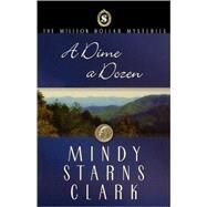 A Dime a Dozen by Clark, Mindy Starns, 9780736909952