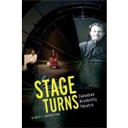 Stage Turns: Canadian Disability Theatre by Johnston, Kirsty, 9780773539952