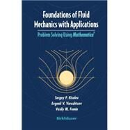 Foundations of Fluid Mechanics With Applications by Kiselev, Sergey P.; Vorozhtsov, E. V.; Fomin, Vasily M., 9780817639952