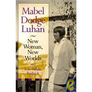 Mabel Dodge Luhan : New Woman, New Worlds by Rudnick, Lois Palken, 9780826309952
