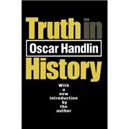 Truth in History by Handlin,Oscar, 9781138539952