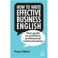 How to Write Effective Business English by Fiona Talbot, 9781398609952