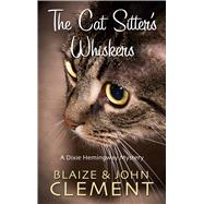 The Cat Sitter's Whiskers by Clement, Blaize; Clement, John, 9781410479952