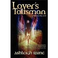 Lover's Talisman by Raine, Ashleigh, 9781599989952