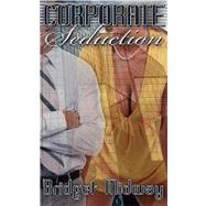 Corporate Seduction by Midway, Bridget, 9781606599952