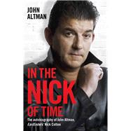 In the Nick of Time The Autobiography of John Altman, EastEnders Nick Cotton by Altman, John, 9781784189952